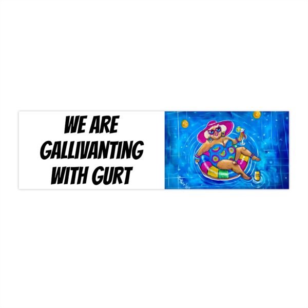 Pool Time Bumper Sticker - "We are Gallivanting with Gurt"