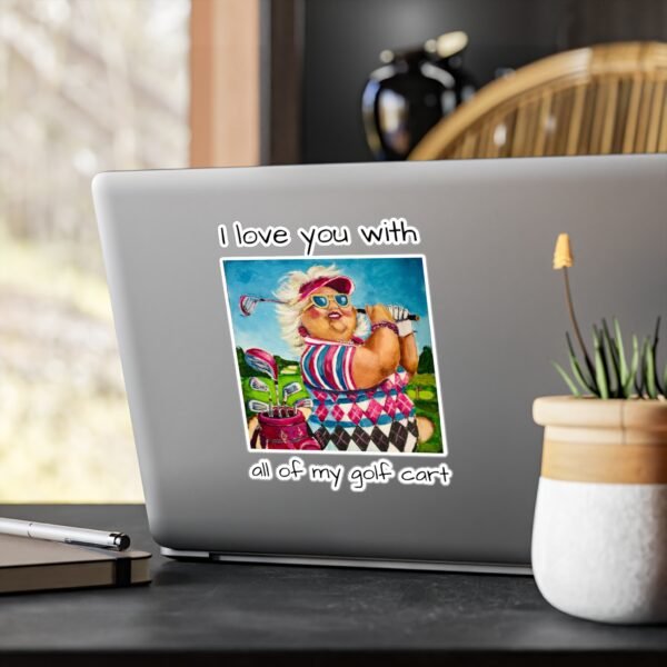 Gallivanting Gurt - Golfer Kiss-Cut Vinyl Decal - I love you with all my Golf Cart. - Image 7
