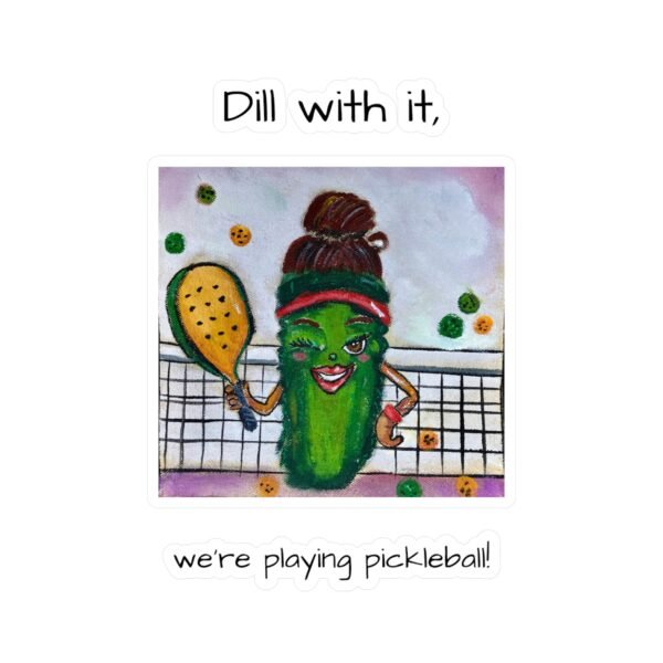 Whimsical Pickleball Queen Kiss-Cut Vinyl Decal - Dill with it, we’re playing pickleball!