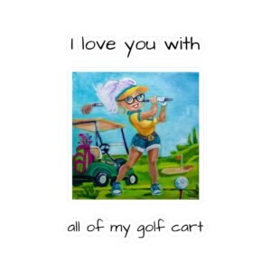 Golfer Kiss-Cut Vinyl Decal - I love you with all my Golf Cart.