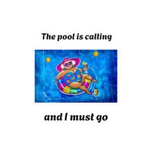 Gallivanting Gurt in the Pool Kiss-Cut Vinyl Decal - The Pool is calling and I must go.