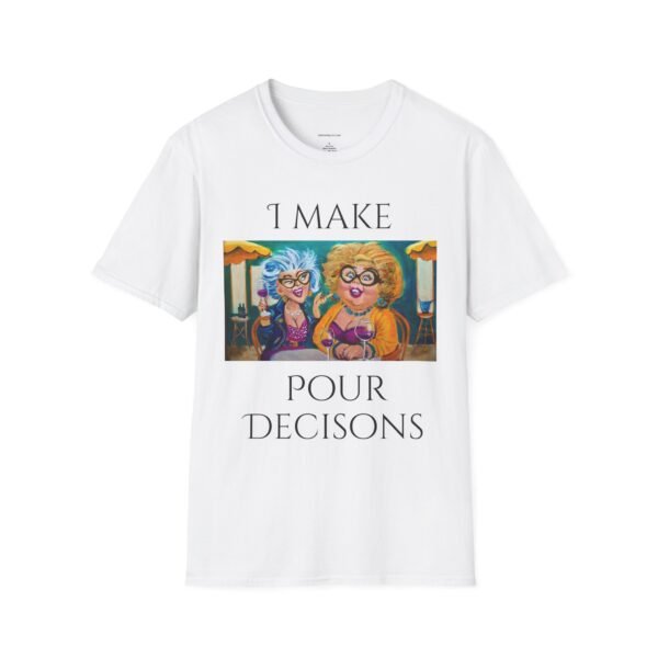 Wine T-Shirt - I Make Pour Decisions Partners in Wine