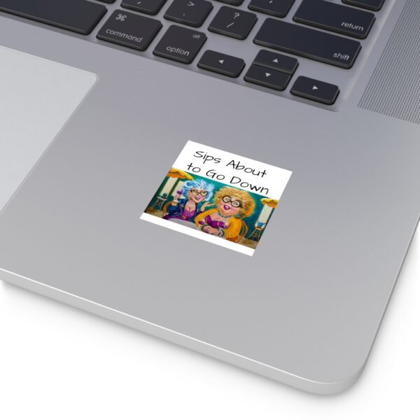 Humorous Square Vinyl Stickers - "Sips About to Go Down" - Fun Décor for Wine Lovers - Image 2