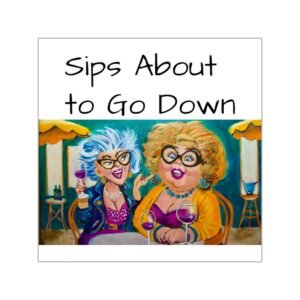 Humorous Square Vinyl Stickers - "Sips About to Go Down" - Fun Décor for Wine Lovers