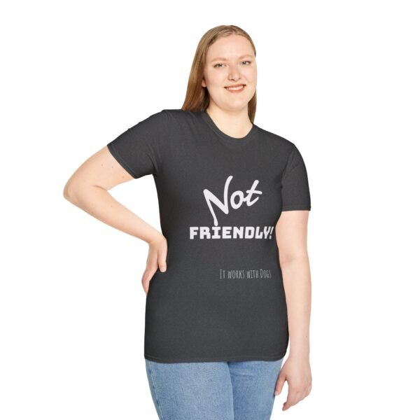 Not Friendly 'it works for dogs' Unisex T-Shirt - Image 5