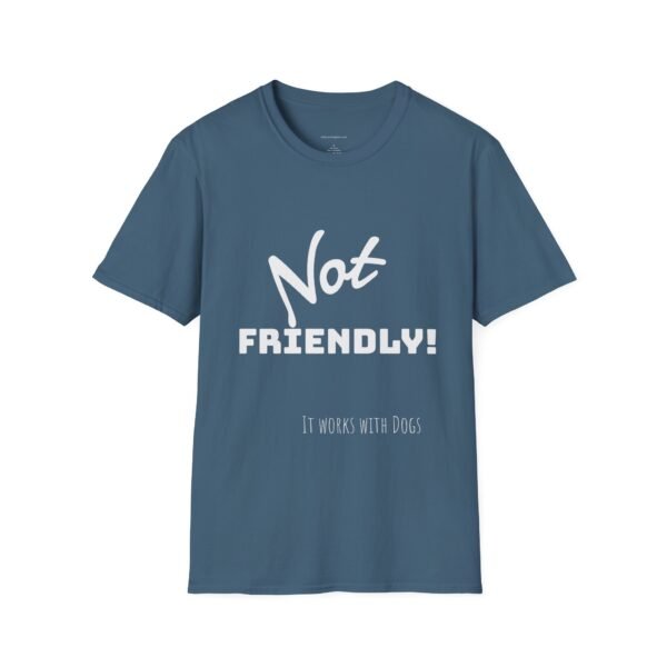 Not Friendly 'it works for dogs' Unisex T-Shirt - Image 6