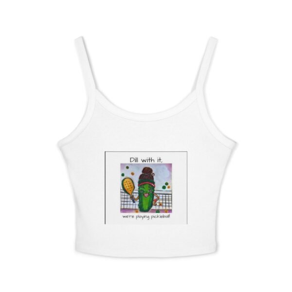 Dill with it.  Pickleball queen  Tank Top for Women - Spaghetti Strap
