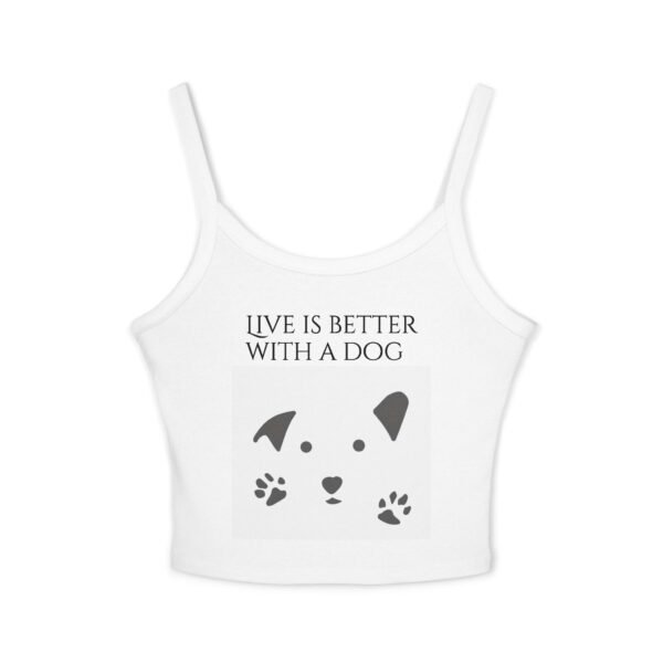 Life is Better with a Dog  Tank Top for Women - Spaghetti Strap