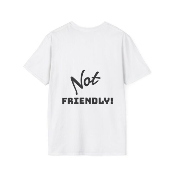 Not Friendly Unisex T-Shirt - Fun Graphic Tee, Comfy Casual Wear, Gift for Introverts, Quirky Statement Shirt, Everyday Humor - Image 2