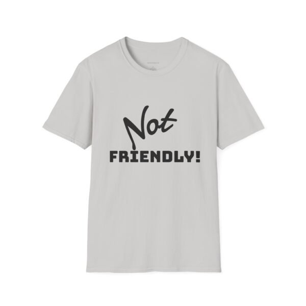 Not Friendly Unisex T-Shirt - Fun Graphic Tee, Comfy Casual Wear, Gift for Introverts, Quirky Statement Shirt, Everyday Humor - Image 6