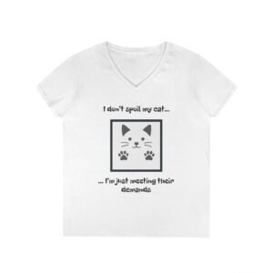 Cat Lover V-Neck T-Shirt - I don’t Spoil my Cat I am just meeting their demands