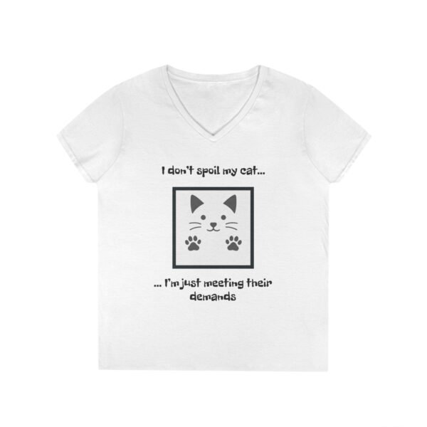 Cat Lover V-Neck T-Shirt - I don’t Spoil my Cat I am just meeting their demands