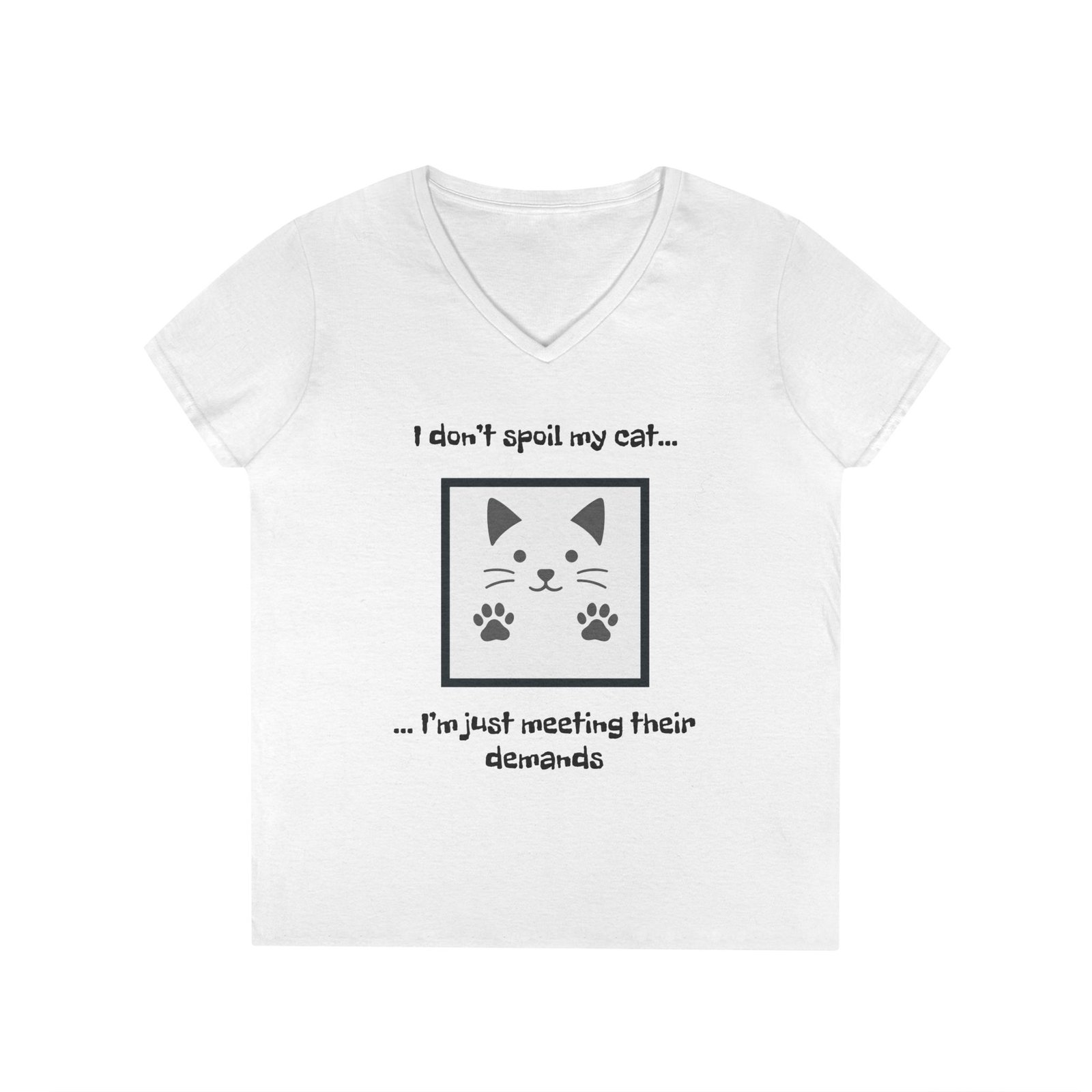 Cat Lover V-Neck T-Shirt - I don’t Spoil my Cat I am just meeting their demands
