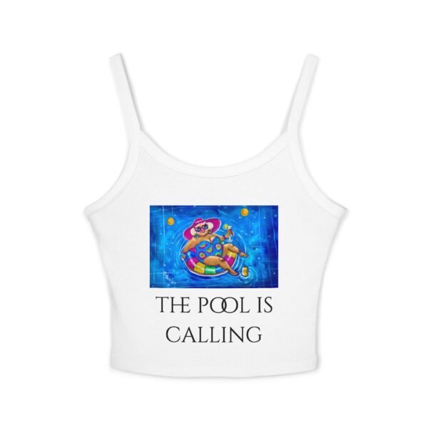 The Pool is Calling!  Tank Top for Women - Spaghetti Strap