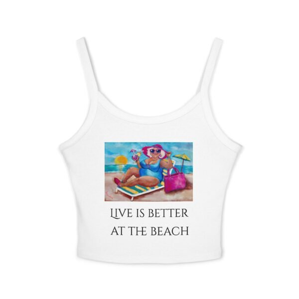 Life is Better at the Beach  Tank Top for Women - Spaghetti Strap