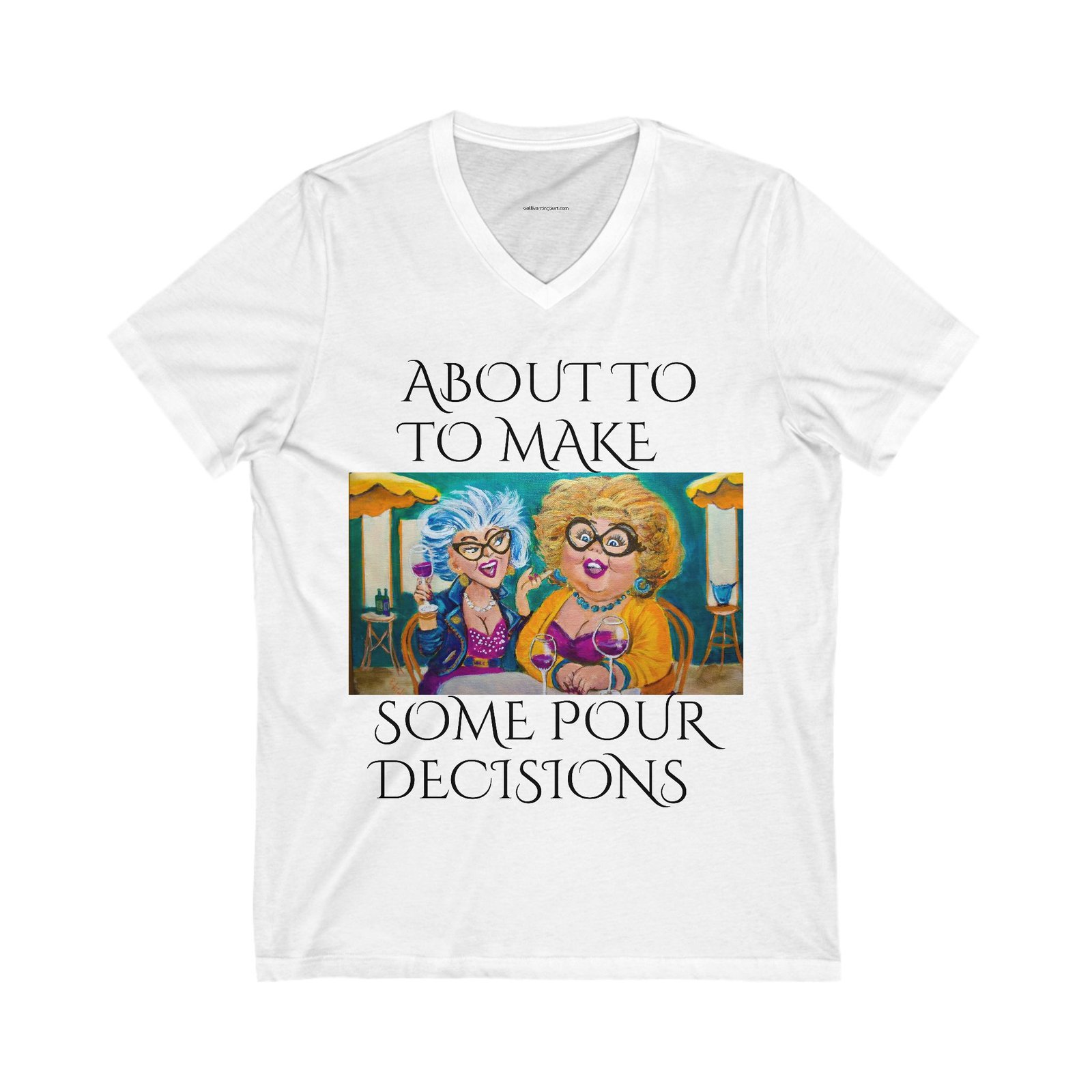 Funny V-Neck Tee - "About to Make Some Pour Decisions"