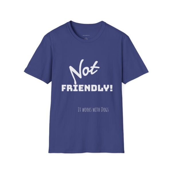 Not Friendly 'it works for dogs' Unisex T-Shirt - Image 8
