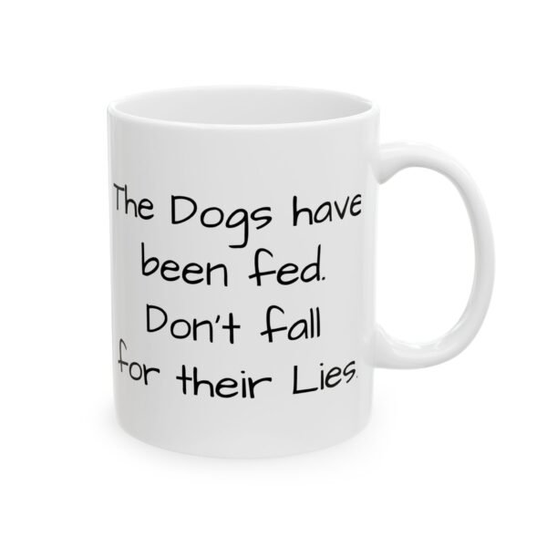 Dog Mug - The Dogs have been Fed Don’t fall for their lies