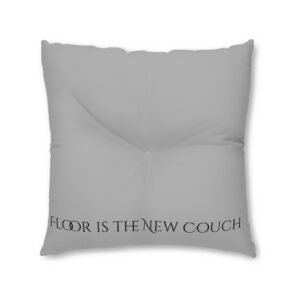 Cozy Tufted Floor Pillow - 'Floor is the New Couch’ Decorative Cushion, Home Décor, Relaxation Gifts, Cozy Living Room Accent