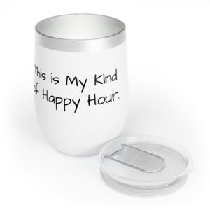 Wine Tumbler - Reminds you that “This is My Kind of Happy Hour“