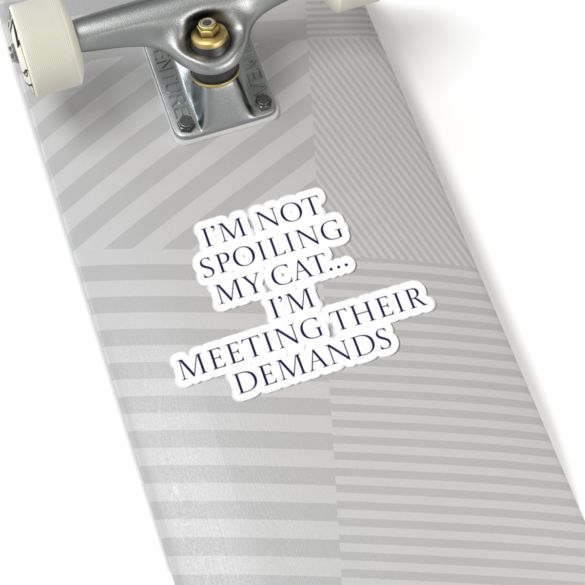 Sticker - I’m not spoiling my cat…I’m meeting their demands Funny Quote - Image 11