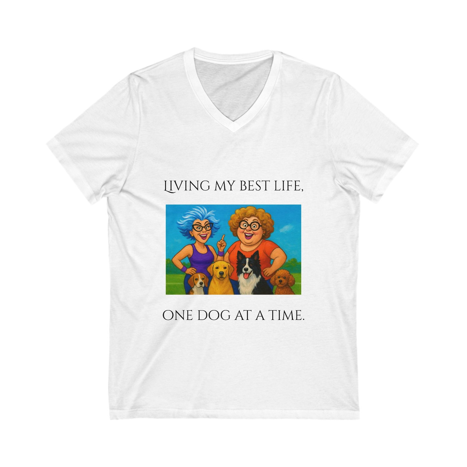 V-Neck Tee - Living my Best Life, One Dog at a Time