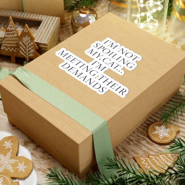 Sticker - I’m not spoiling my cat…I’m meeting their demands Funny Quote - Image 12