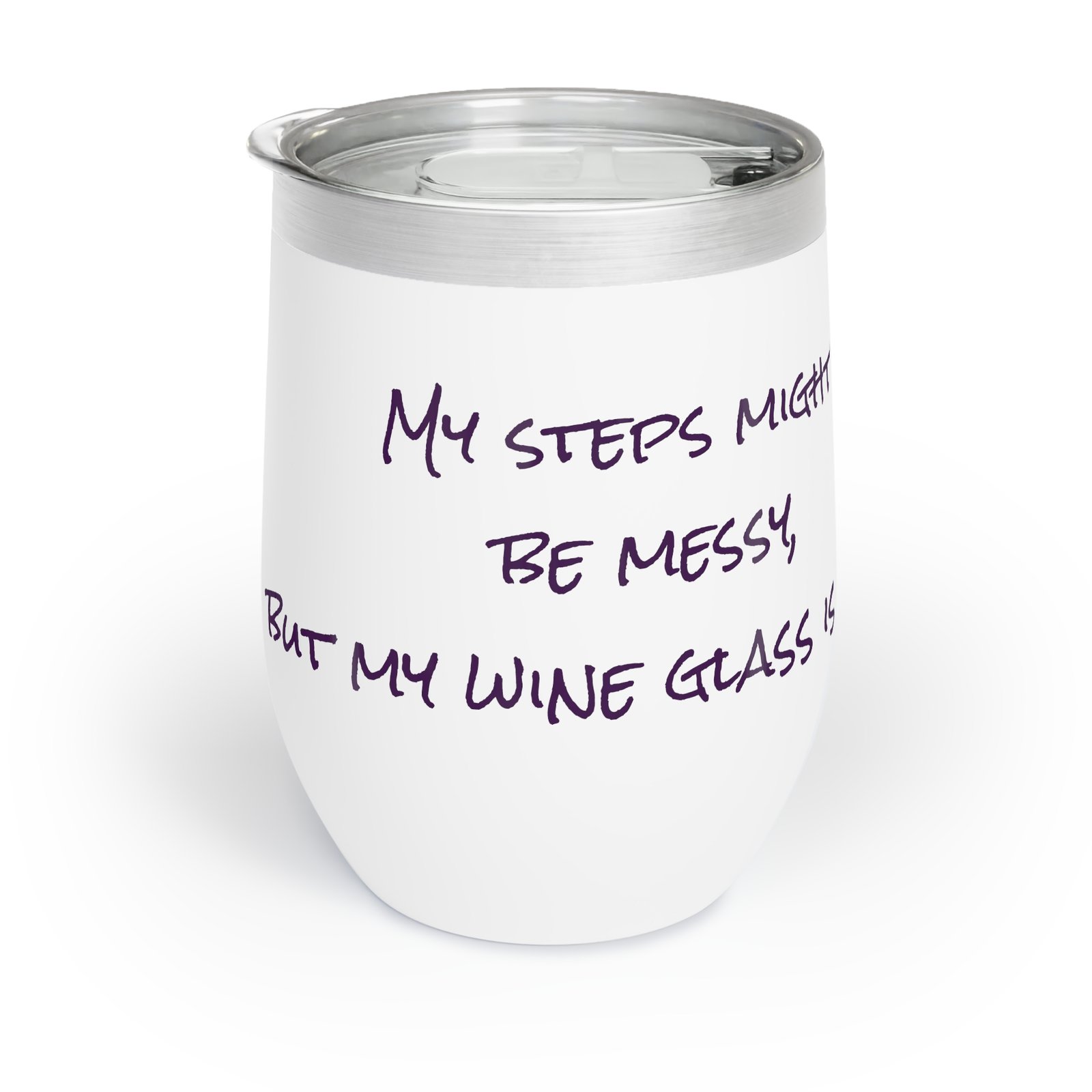 My steps might be messy, but my wine glass is full. Wine Tumbler | Perfect for Parties & Outdoor Events - Image 2