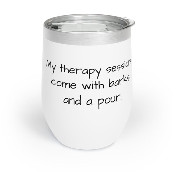 Chill Wine Tumbler “My therapy sessions come with barks and a pour.” - Image 2