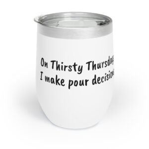 On Thirsty Thursdays, I make pour decisions Wine Tumbler | SnowBird Penguins Perfect for Parties & Outdoor Events