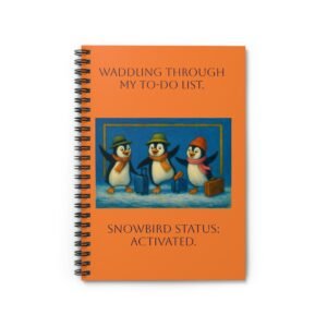 Spiral Notebook — "Waddling Through My To-Do List: Snowbird Status Activated"